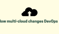 How multi-cloud changes DevOps