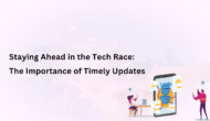 Staying Ahead in the Tech Race: The Importance of Timely Updates